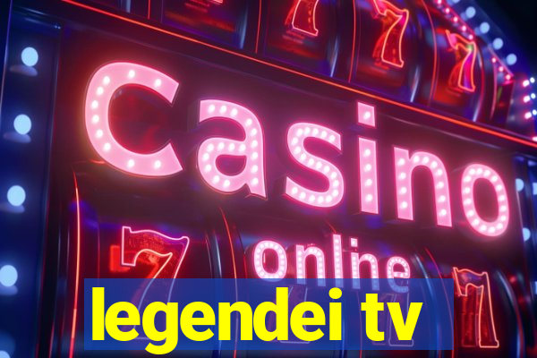 legendei tv